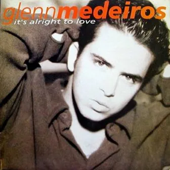 It's Alright To Love by Glenn Medeiros