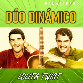 Lolita Twist (Remastered) by Duo Dinamico