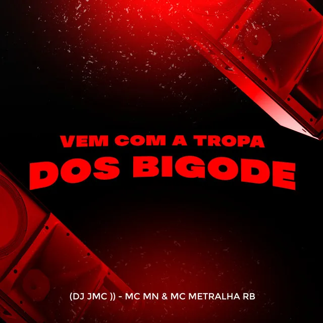 Vem Com a Tropa dos Bigode