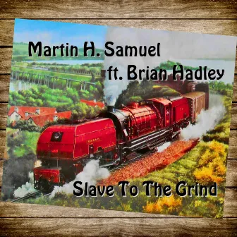 Slave to the Grind by Martin H. Samuel