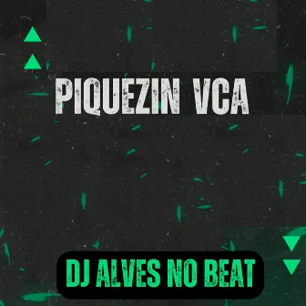 Piquezin Vca by Dj Alves no Beat