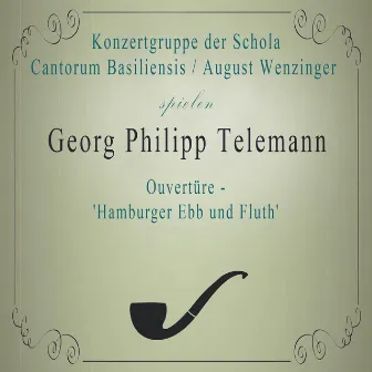 Konzertgruppe der Schola Cantorum Basiliensis / August Wenzinger spielen: Georg Philipp Telemann: Ouvertüre - 'Hamburger Ebb und Fluth' by Konzertgruppe der Schola Cantorum Basiliensis