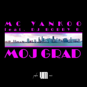 Moj Grad (Radio) by MC Yankoo