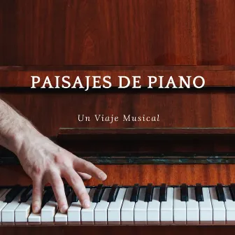 Paisajes De Piano: Un Viaje Musical by 