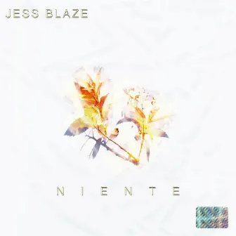 NIENTE by Jess Blaze