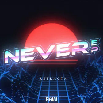 Never EP by Refracta