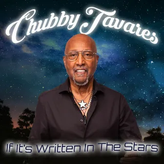 If It's Written In the Stars by Chubby Tavares