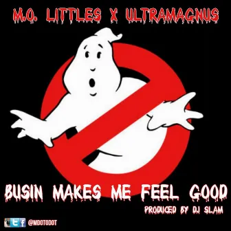 Busin Makes Me Feel Good by M.O. Littles