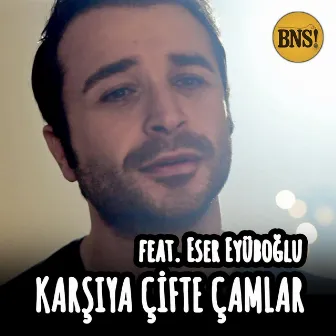 Karşıya Çifte Çamlar by Bak Ne Söylicem