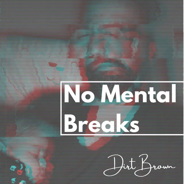 No Mental Breaks