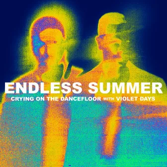 Crying On The Dancefloor by Endless Summer