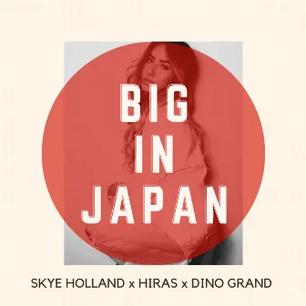 Big In Japan by Hiras