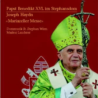 Papst Benedikt XVI. im Stephansdom by Papst Benedikt XVI.