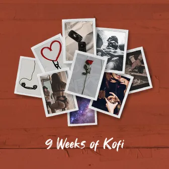 9 Weeks of Kofi by Slim Kofi