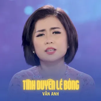 Tình Duyên Lẻ Bóng by Vân Anh