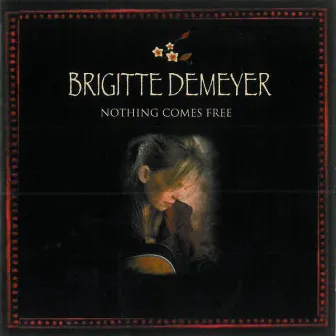 Nothing Comes Free by Brigitte DeMeyer