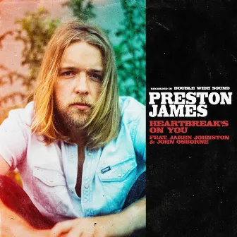 Heartbreak's On You (feat. Jaren Johnston & John Osborne) by Preston James