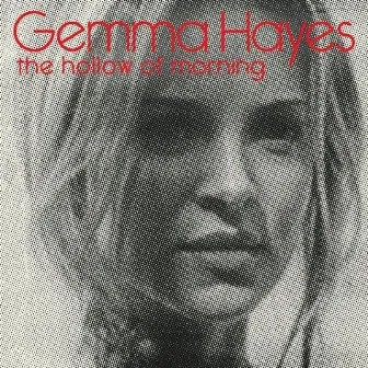 The Hollow Of Morning by Gemma Hayes