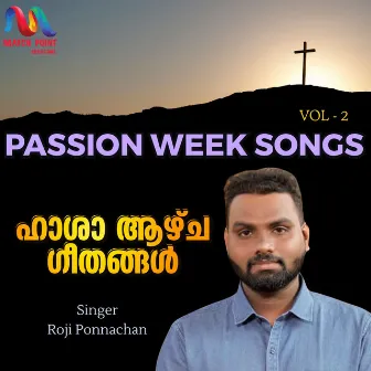 Passion Week Songs, Vol. 2 by Roji Ponnachan