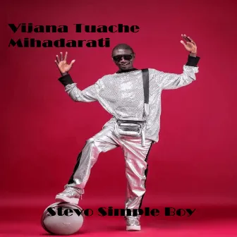 Vijana Tuache Mihadarati by Stevo Simple Boy