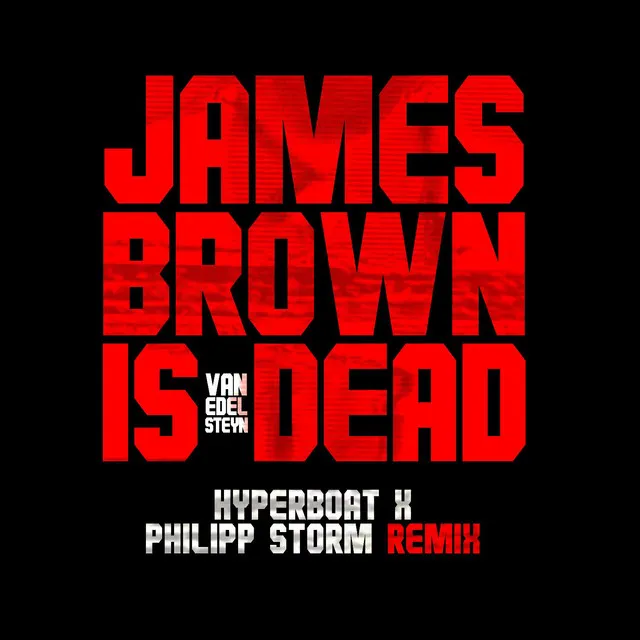 James Brown Is Dead (HyperBoat X. Philipp Storm Extended Remix)