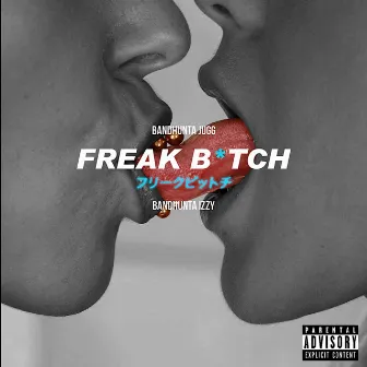 Freak Bitch by Bandhunta Jugg