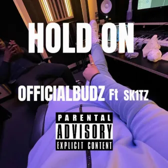 HOLD ON by OFFICIAL BUDZ