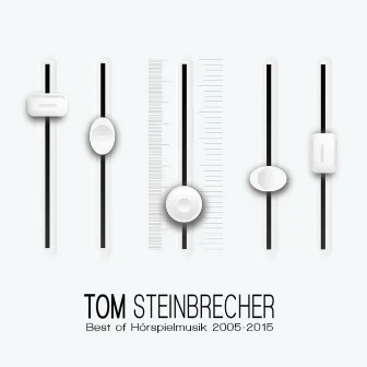 Best of Hörspielmusik 2005-2015 by Tom Steinbrecher