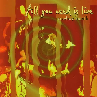 All You Need Is Live by Cowboy Mouth