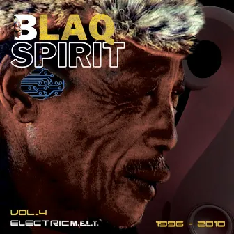 Blaq Spirit ElectricMelt 1996-2010, Vol. 4 by Ben Amato