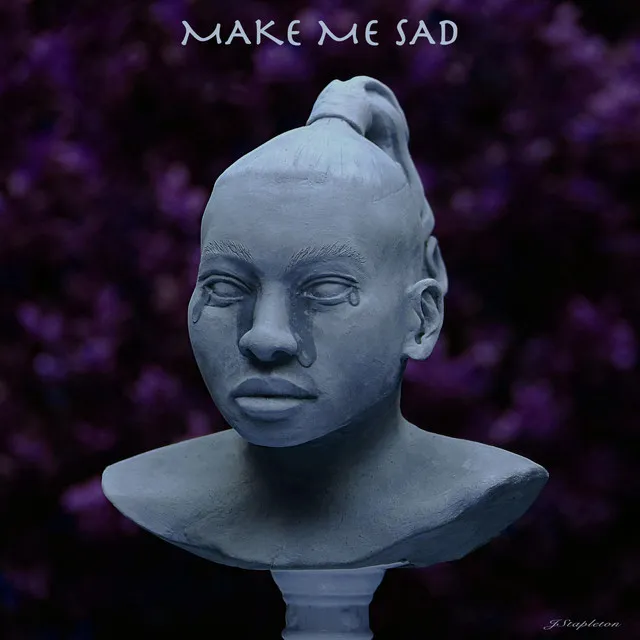 Make Me Sad