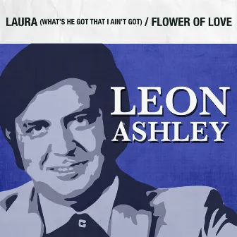 Laura (What's He Got That I Ain't Got) / Flower of Love by Leon Ashley