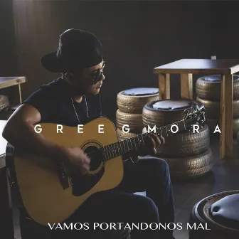 Vamonos Portandonos Mal by Greeg Mora