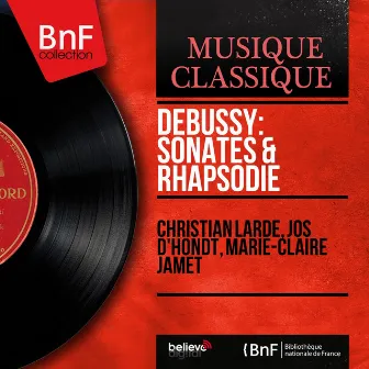 Debussy: Sonates & Rhapsodie (Mono Version) by Marie-Claire Jamet