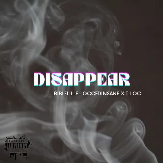 Disappear by T- Loc