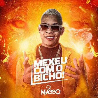 Mexeu Com O Bicho! by O Maggo