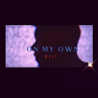 On My Own by Kili