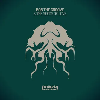 Some Seeds of Love by Bob the Groove