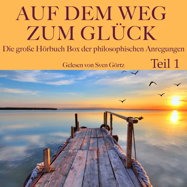 Seneca: Vom glücklichen Leben, Teil 1 01 & Seneca: Vom glücklichen Leben, Teil 1 02.1 - Auf dem Weg zum Glück: Die große Hörbuch Box der philosophischen Anregungen, Teil 1