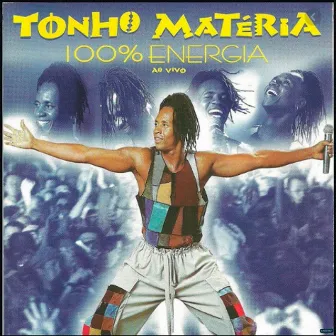 100% Energia (Ao Vivo) by Tonho Matéria