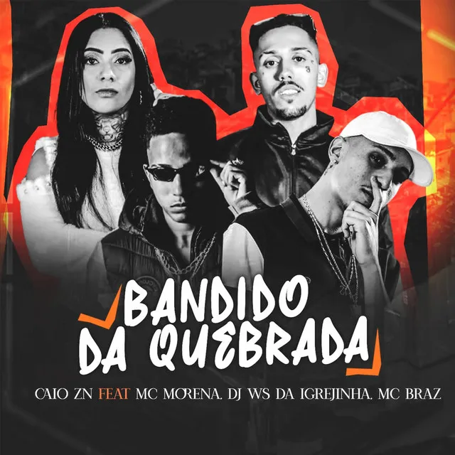 Bandido da Quebrada (feat. Mc Morena, DJ Ws da Igrejinha & MC Braz)