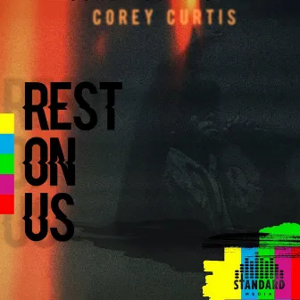 Rest on Us by Corey Curtis