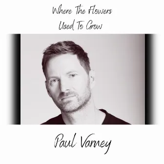 Where The Flowers Used To Grow by Paul Varney