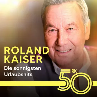 Die sonnigsten Urlaubshits von Roland Kaiser by Roland Kaiser