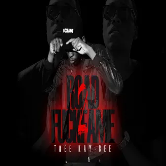 Road 2 Fuck Fame by Thee Kay-Bee