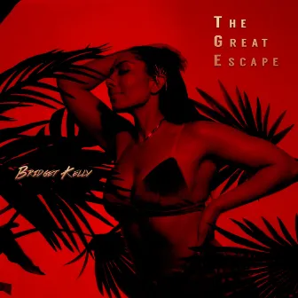 The Great Escape by Bridget Kelly