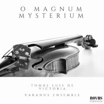 Victoria: O Magnum Mysterium (Arr. String Orchestra) by Varanus Ensemble