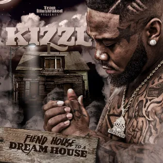 Fiend House to a Dream House by Kizzl