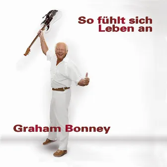 So fühlt sich Leben an by Graham Bonney