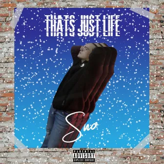 That's Just Life by Sno